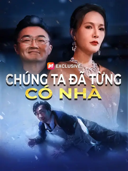 Chúng Ta Đã Từng Có Nhà - Lồng Tiếng [[Full HD 1080p]
